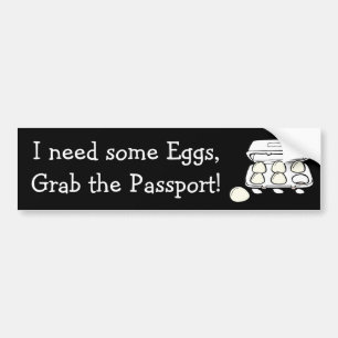 Need Eggs, Grab the Passport Donald Trump Humour Bumper Sticker