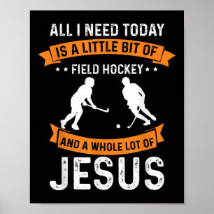 Need Field Hockey And Jesus Christian God Love Spo Poster
