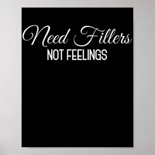 Need Fillers Not Feelings Lip Filler Nur Poster