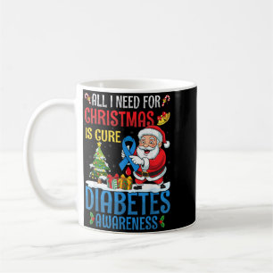 Need For Christmas Is A Cure Diabetes Awareness Coffee Mug