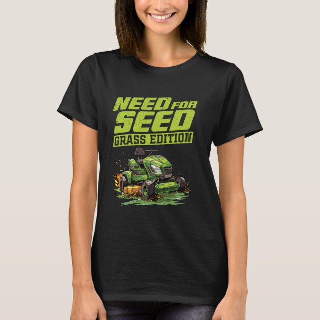Need For Seed For Lawn Mower Racer T-Shirt (Front)
