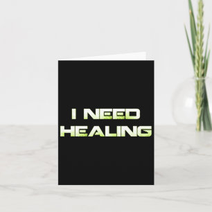 Need Healing Video Game Gaming Shirt Funny Video G Card