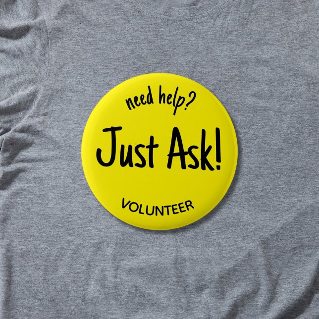 Need Help Just Ask Yellow Volunteer Badge (Yellow and black "need help just ask! volunteer pin button badge.
)