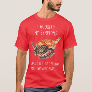 Need Hognose Snakes T-Shirt