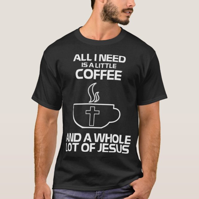 Need Is A Little Coffee And A Whole Lot Of espress T-Shirt (Front)