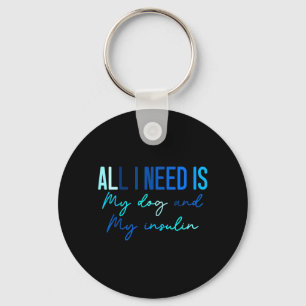 Need Is Dog And Insulin Diabetes Awareness Key Ring