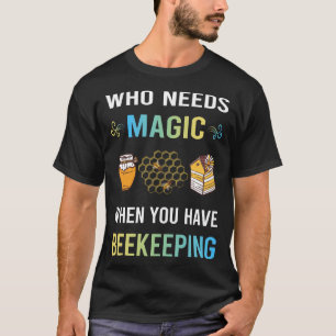Need Magic Beekeeping Beekeeper Apiculture T-Shirt