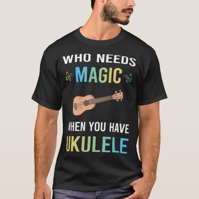 Need Magic Ukulele T-Shirt (Front)
