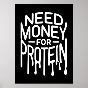 Need Money for Protein - Funny Gym Bro Workout Poster