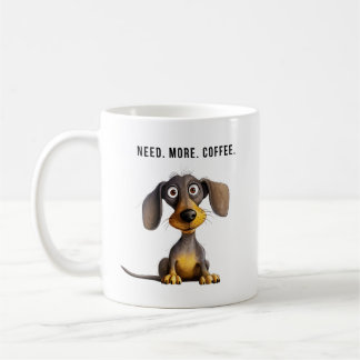 Need more coffee funny dachshund dog coffee mug