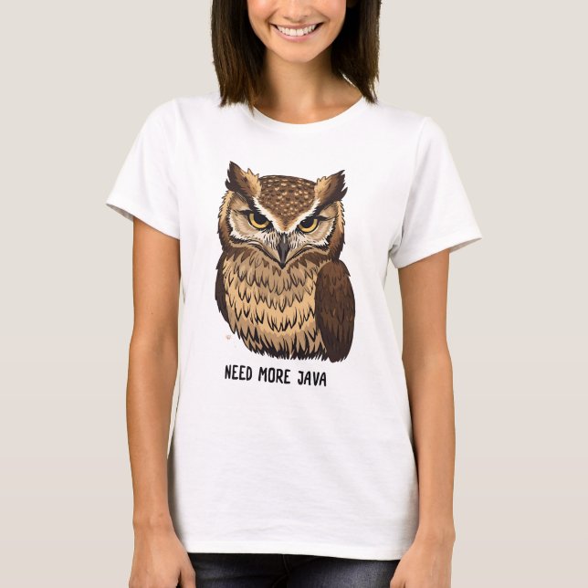 Need More Java Owl Coffee T-shirt  Funny Owl  (Front)