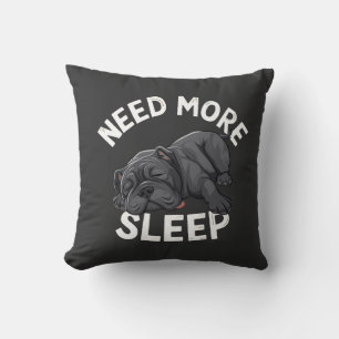 Need More Sleep Bulldog Humour for Lazy Days Cushion