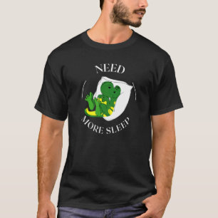 Need More Sleep Dragon Pajama for Bedtime   T-Shirt