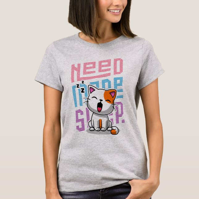 Need more Sleep | Funny Cat cute yawn expression T-Shirt (Front)