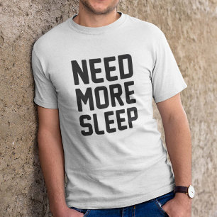 Need More Sleep T-Shirt