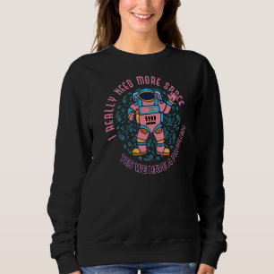 Need More Space Introvert Astronaut Antisocial Adu Sweatshirt
