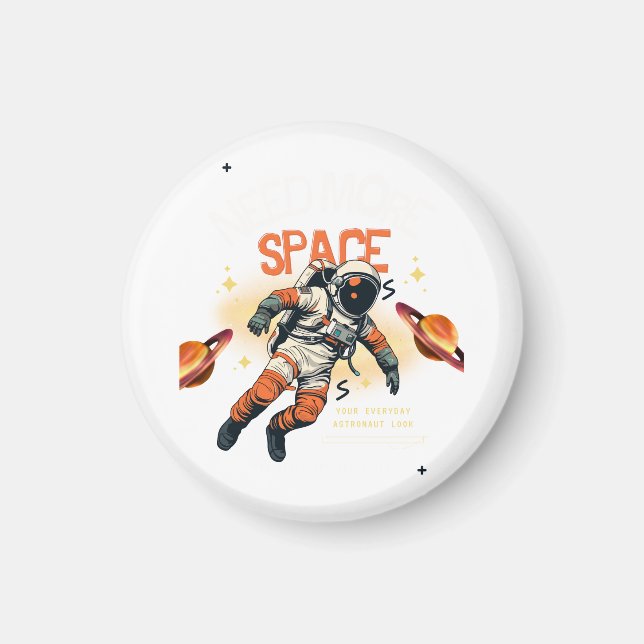 Need More Space Magnet (Front)