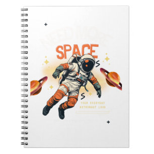 Need More Space Notebook