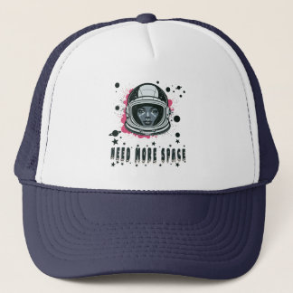 Need More Space Trucker Hat – Cosmic Casual Style