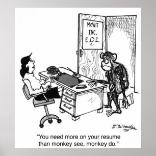 Need More Than Monkey See On A Resume Poster