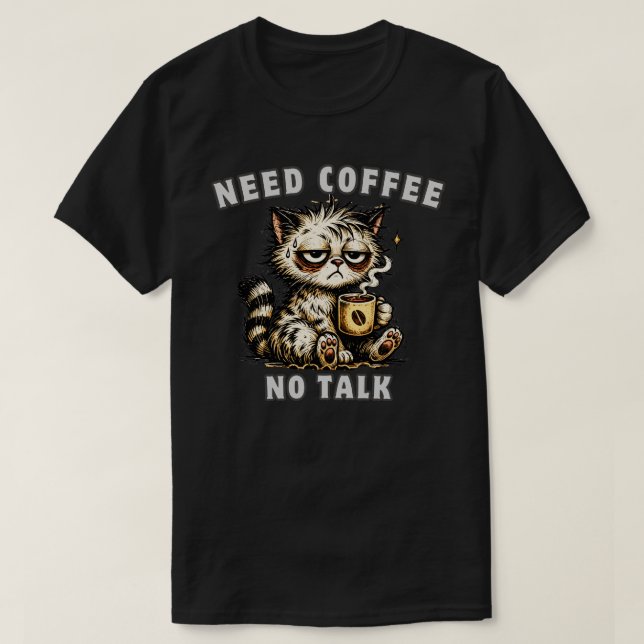 Need Need Coffee Don’t Talk To Me Funny Introvert  T-Shirt (Design Front)