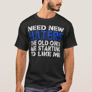 Need New Haters -- T-Shirt