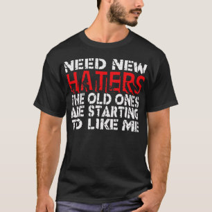 Need New Haters -- T-Shirt