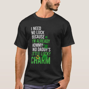 Need No Luck 'Cause I'm Already A Lucky Charm St.P T-Shirt