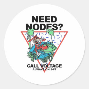 Need Nodes Call Voltage Always On 24-7 Classic Round Sticker