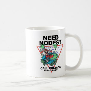 Need Nodes Call Voltage Always On 24-7 Coffee Mug