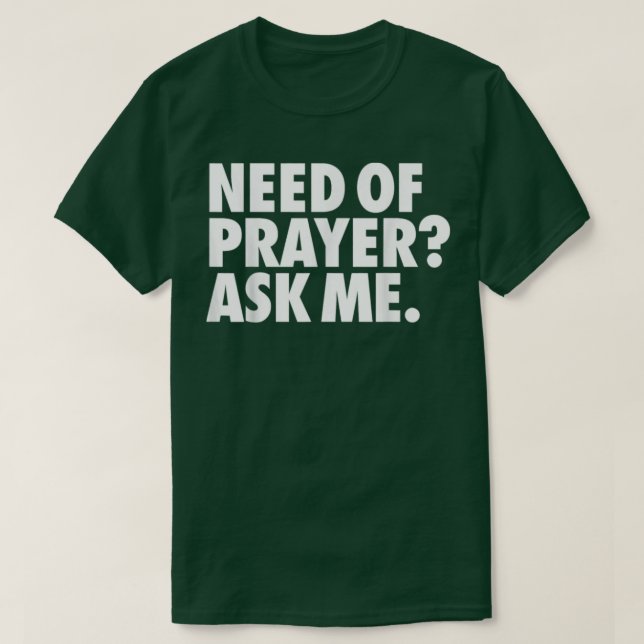Need Of Prayer  T-Shirt (Design Front)
