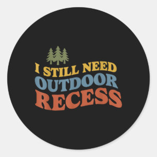 Need Outdoor Recess Humour Retro Nature Hiking Classic Round Sticker