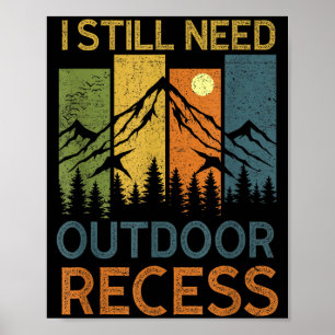 Need Outdoor Recess Mountain Forest Hiking Camping Poster