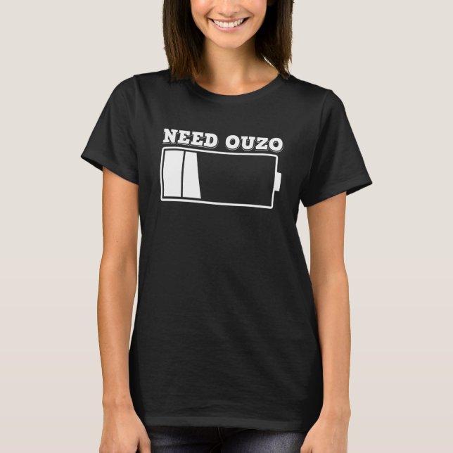 Need Ouzo No Battery Recharge with Ouzo Party Gree T-Shirt (Front)