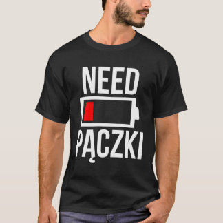 Need Paczki Polish Dyngus Day Flag Food Recipe Coo T-Shirt