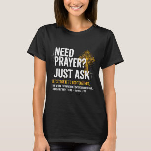 Need Prayer Just Ask! Christian Faith Tee - Christ