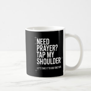 Need Prayer Tap My Shoulder Bible Verse Christian Coffee Mug