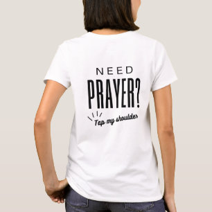 Need Prayer? Tap My Shoulder T-Shirt