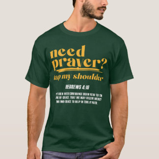 Need Prayerap My Shoulder Christian Men Women On B T-Shirt
