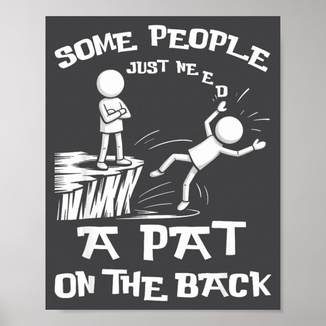 Need Sarcasm Pat Just Humor Back People Some Stick Poster (Front)