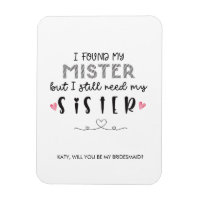 Need sister bridesmaid proposal 
