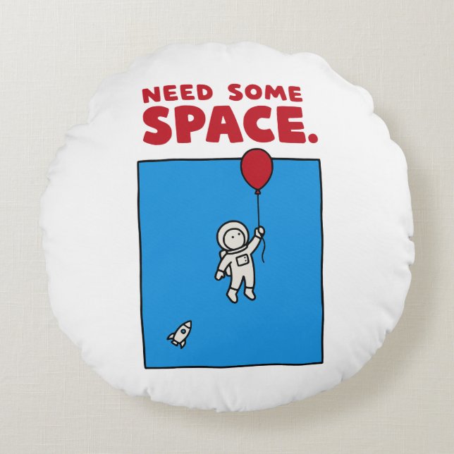 Need Some Space Funny Astronaut Balloon Space Pun Round Cushion (Front)
