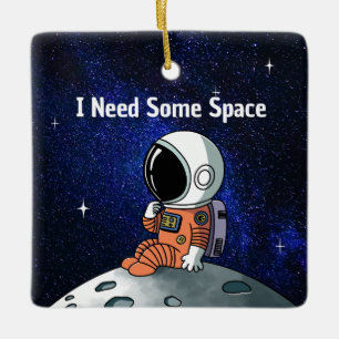 Need Space, Astronaut, Spaceman, Custom Ceramic Ornament
