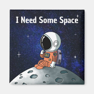 Need Space, Astronaut, Spaceman, Custom Magnet