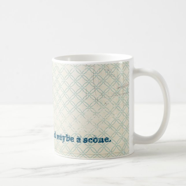 Need Tea and Maybe a Scone Coffee Mug (Right)