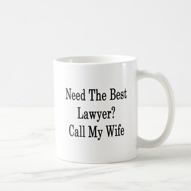 Need The Best Lawyer Call My Wife Coffee Mug (Right)