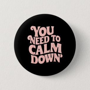 Need To Calm Down Funny Saying Stay Cool Calm 6 Cm Round Badge
