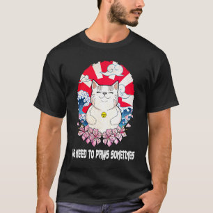 Need to Paws Sometimes Cat Workout Kitten Gym 1 T-Shirt