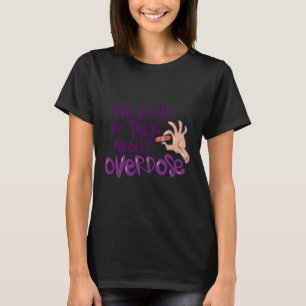 Need To Talk About Overdose T-Shirt