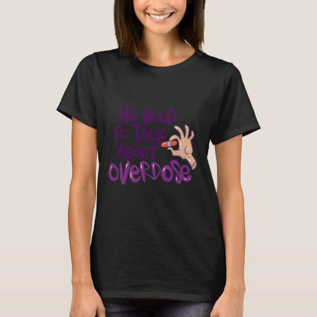 Need To Talk About Overdose  T-Shirt (Front)